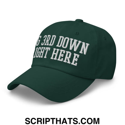 Dark green unstructured dad hat with white embroidered text big 3rd down right here for casual wear