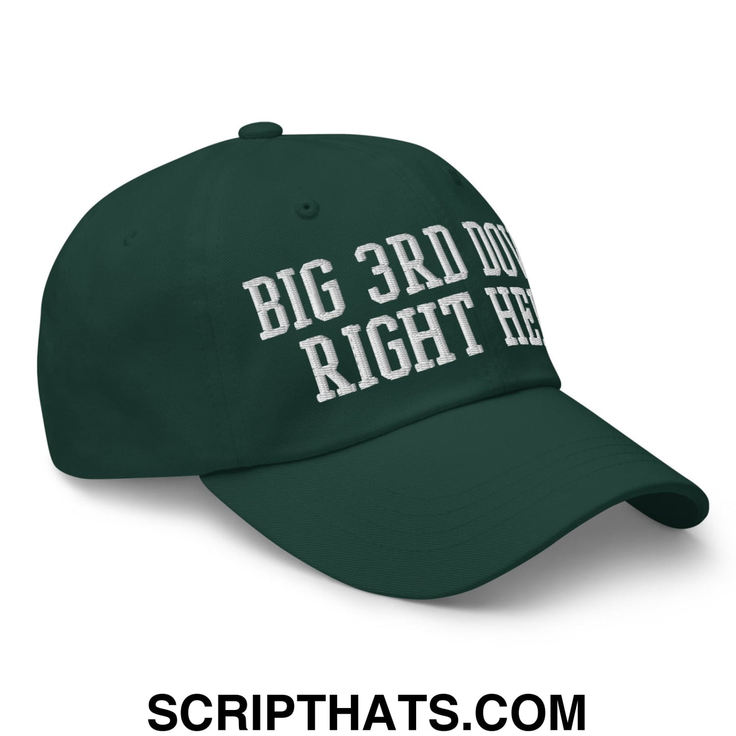 Dark green unstructured dad hat with white embroidered text big 3rd down right here for casual wear