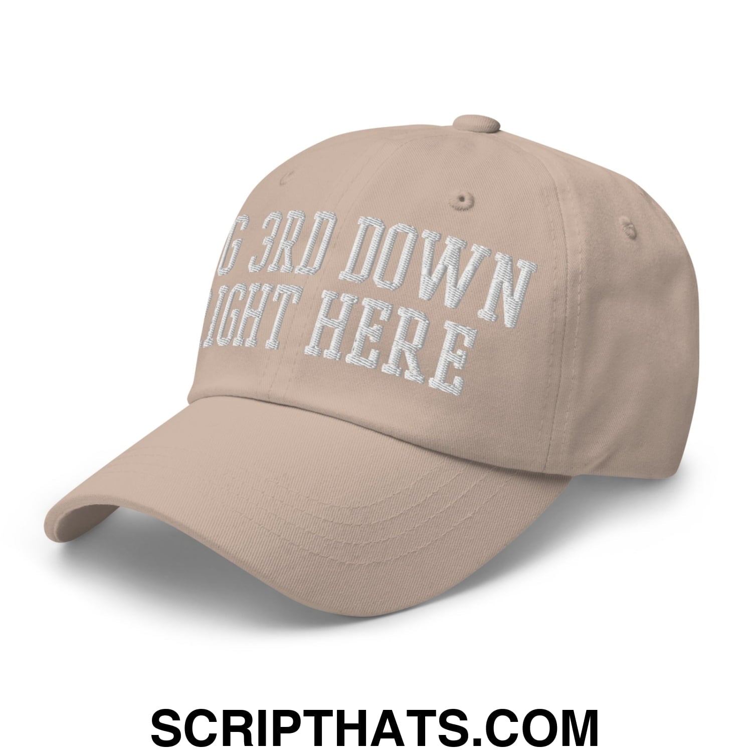 Beige unstructured dad hat with white embroidered text big 3rd down right here in casual cotton fabric