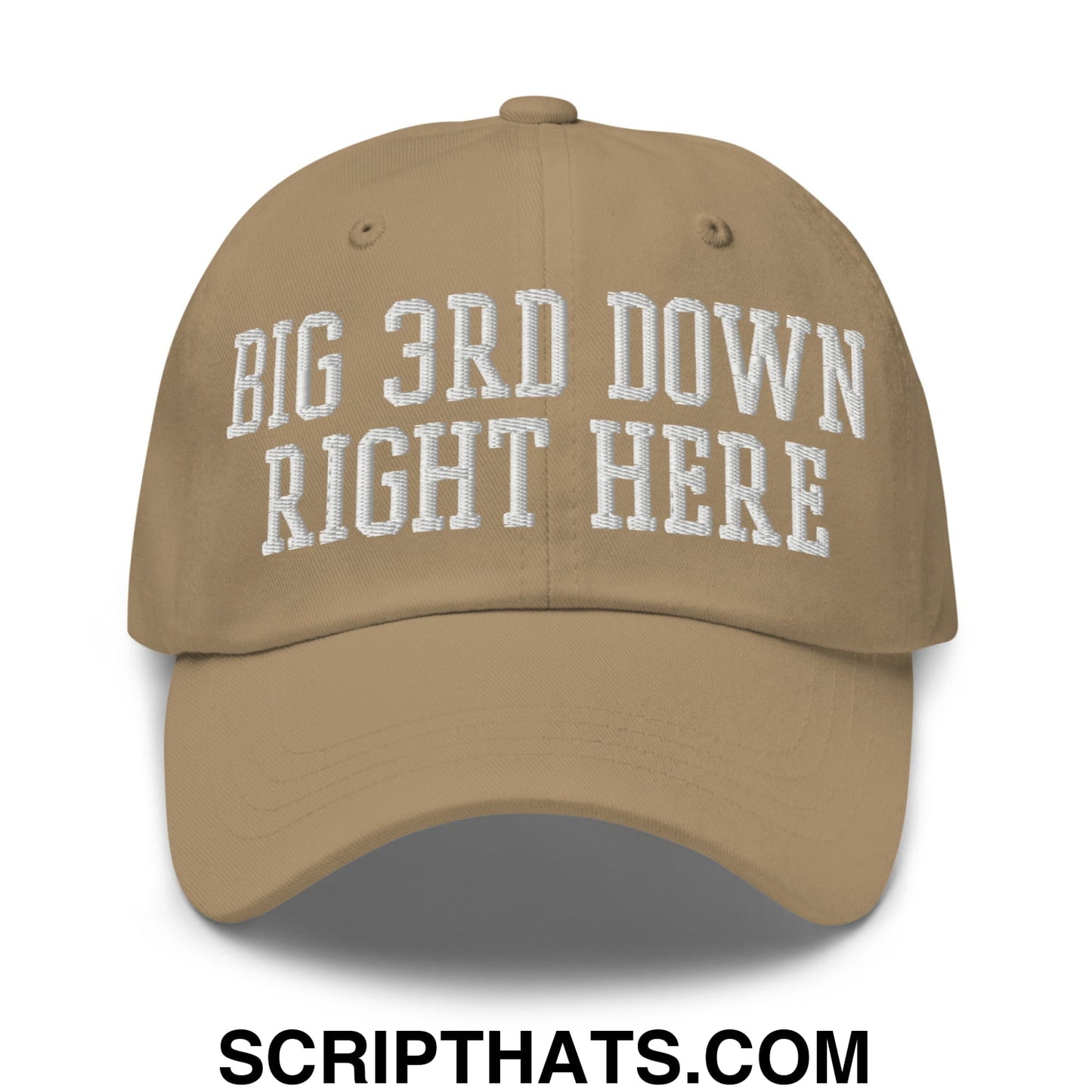 Tan unstructured dad hat with white embroidered big 3rd down right here text on front panel