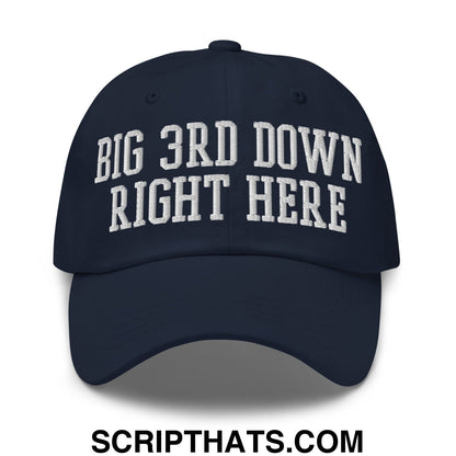 Navy blue unstructured dad hat with white embroidered big 3rd down right here text for casual wear