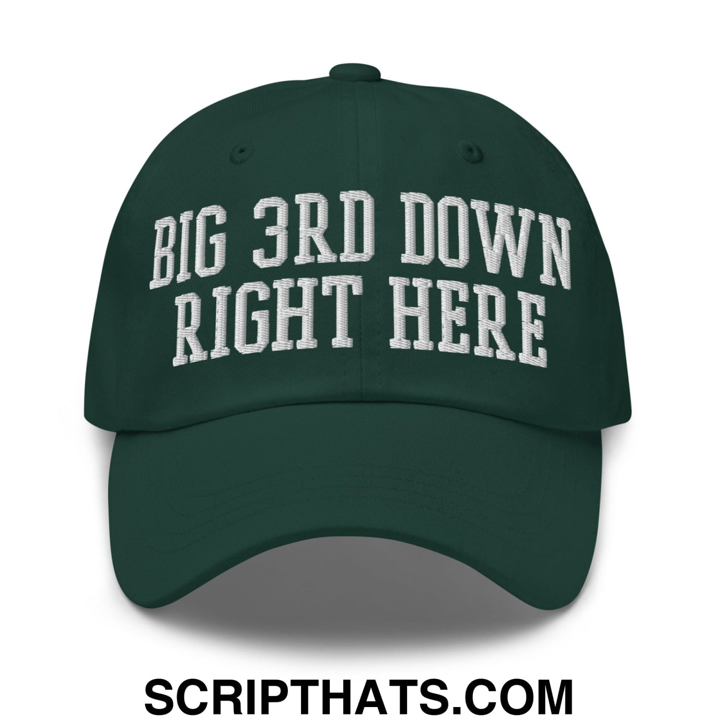 Dark green embroidered unstructured dad hat with white big 3rd down right here text for casual wear