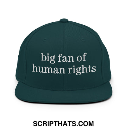 Dark green snapback hat with white embroidered big fan of human rights text on flat bill brim