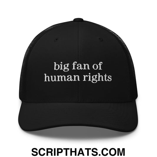 Big Fan of Human Rights Embroidered Mesh Trucker Hat Black