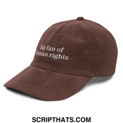 Brown corduroy dad hat with white embroidered big fan of human rights text in an unstructured design