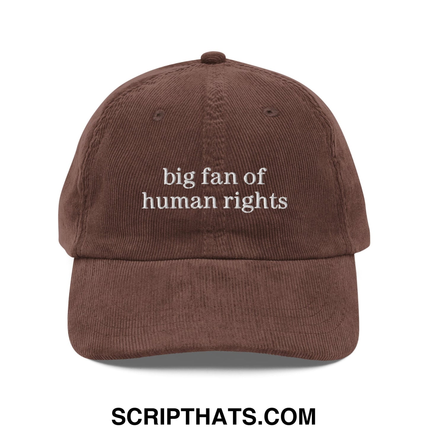 Brown corduroy dad hat with white embroidered big fan of human rights text in an unstructured design