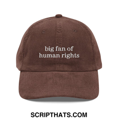 Brown corduroy dad hat with white embroidered big fan of human rights text in an unstructured design