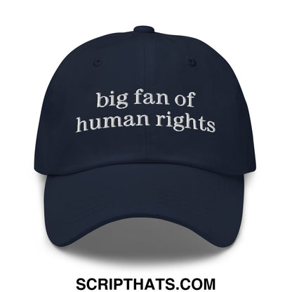 Navy blue unstructured dad hat with white embroidered text big fan of human rights promoting social justice awareness