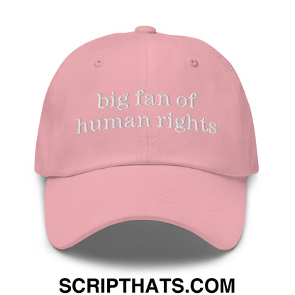 Big Fan of Human Rights Embroidered Unstructured Dad Hat Pink