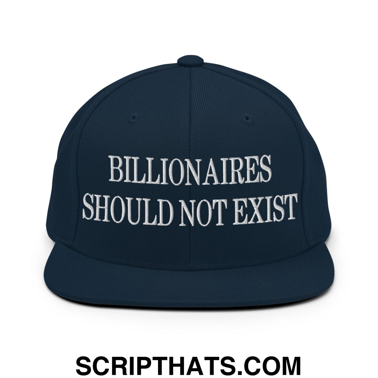 Billionaires Should Not Exist Embroidered Flat Brim Bill Snapback Hat Dark Navy