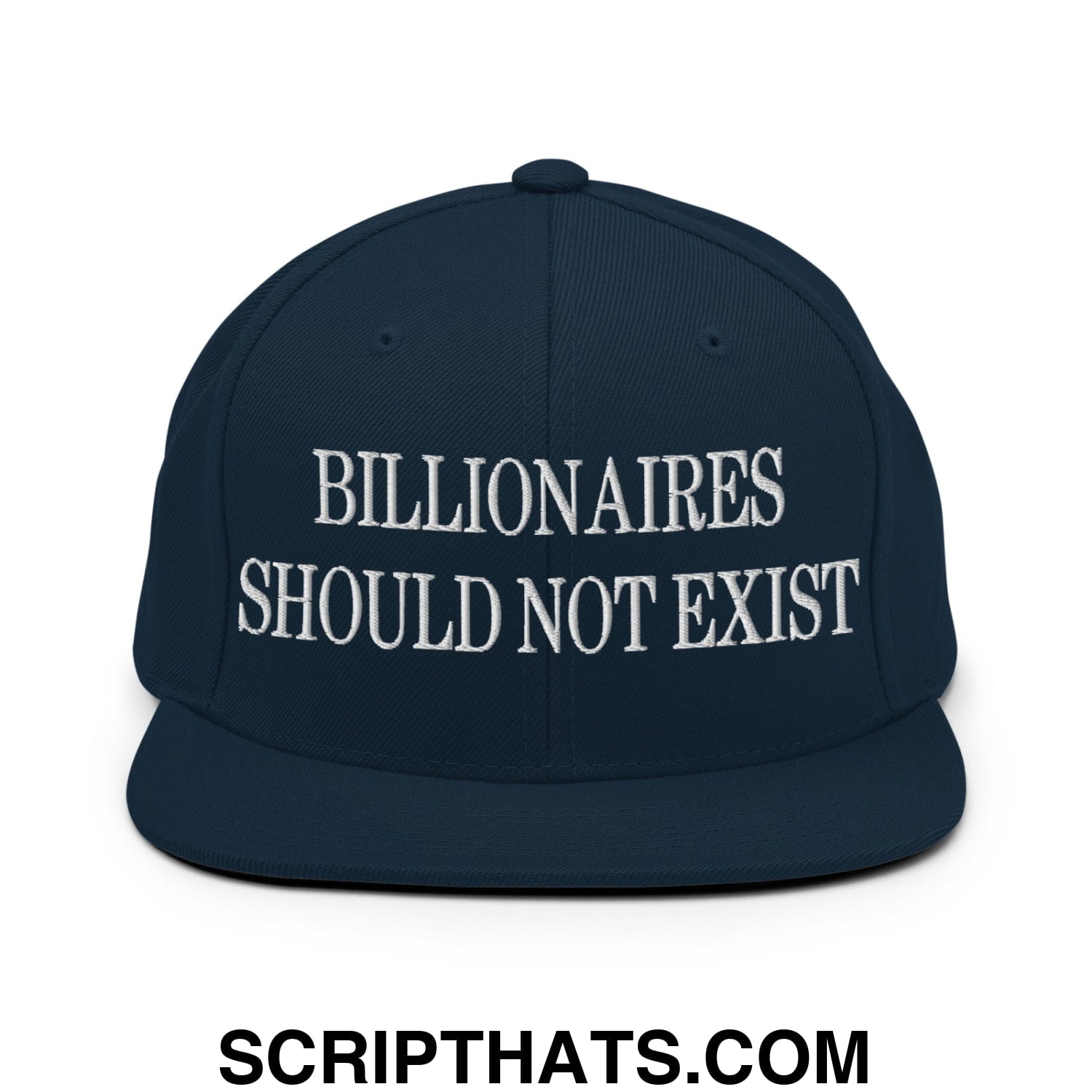 Billionaires Should Not Exist Embroidered Flat Brim Bill Snapback Hat Dark Navy