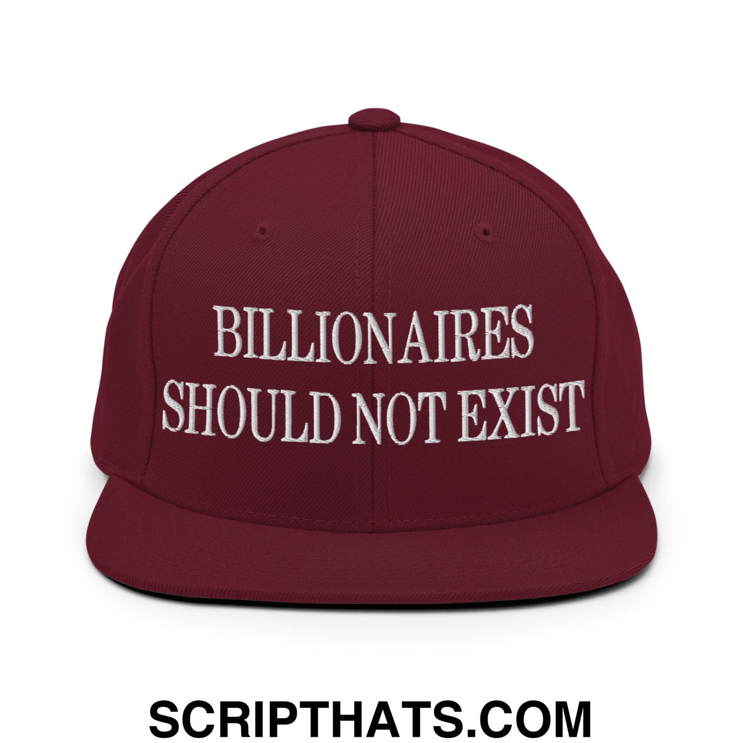 Billionaires Should Not Exist Embroidered Flat Brim Bill Snapback Hat Maroon