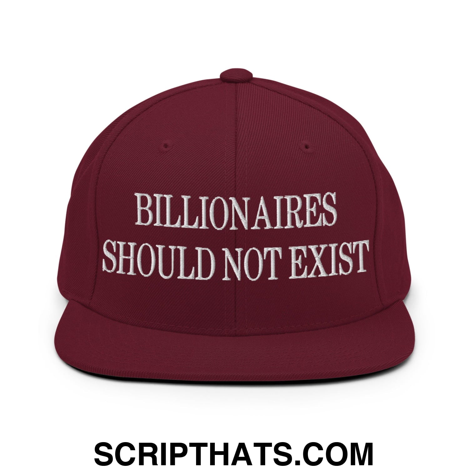 Billionaires Should Not Exist Embroidered Flat Brim Bill Snapback Hat Maroon