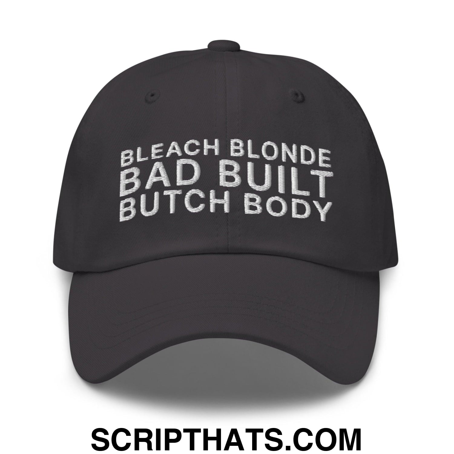 Bleach Blonde Bad Built Butch Body Dad Hat Dark Grey