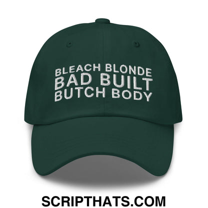 Bleach Blonde Bad Built Butch Body Dad Hat Spruce