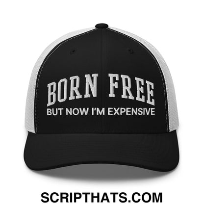 Born Free But Now I'm Expensive Retro Trucker Hat Black White
