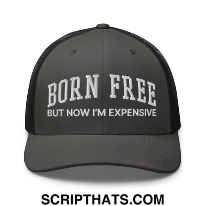 Born Free But Now I'm Expensive Retro Trucker Hat Charcoal Black