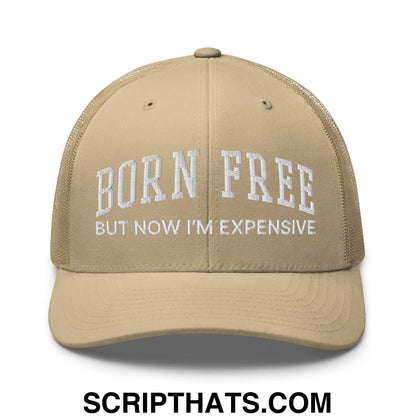 Born Free But Now I'm Expensive Retro Trucker Hat Khaki