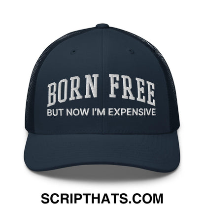 Born Free But Now I'm Expensive Retro Trucker Hat Navy