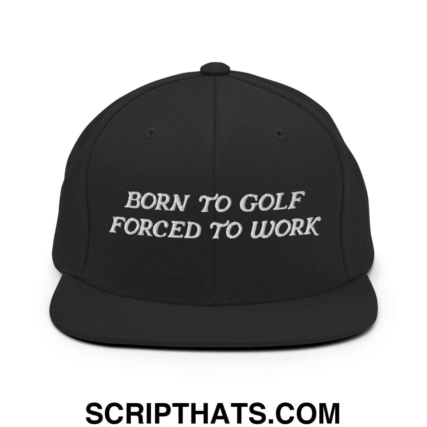 Born to Golf Forced to Work Embroidered Flat Bill Brim Snapback Hat Black