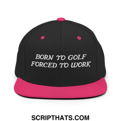 Born to Golf Forced to Work Embroidered Flat Bill Brim Snapback Hat Black Neon Pink