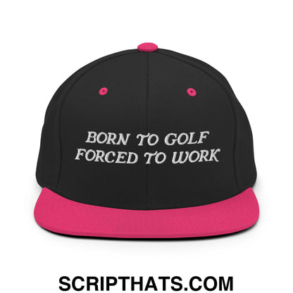 Born to Golf Forced to Work Embroidered Flat Bill Brim Snapback Hat Black Neon Pink