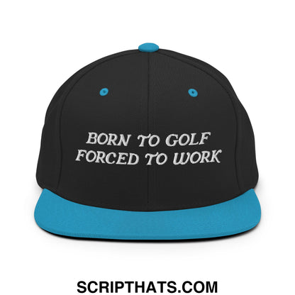 Born to Golf Forced to Work Embroidered Flat Bill Brim Snapback Hat Black Teal