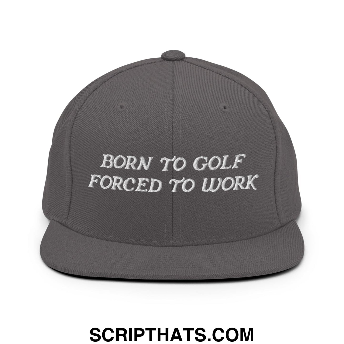 Born to Golf Forced to Work Embroidered Flat Bill Brim Snapback Hat Dark Grey