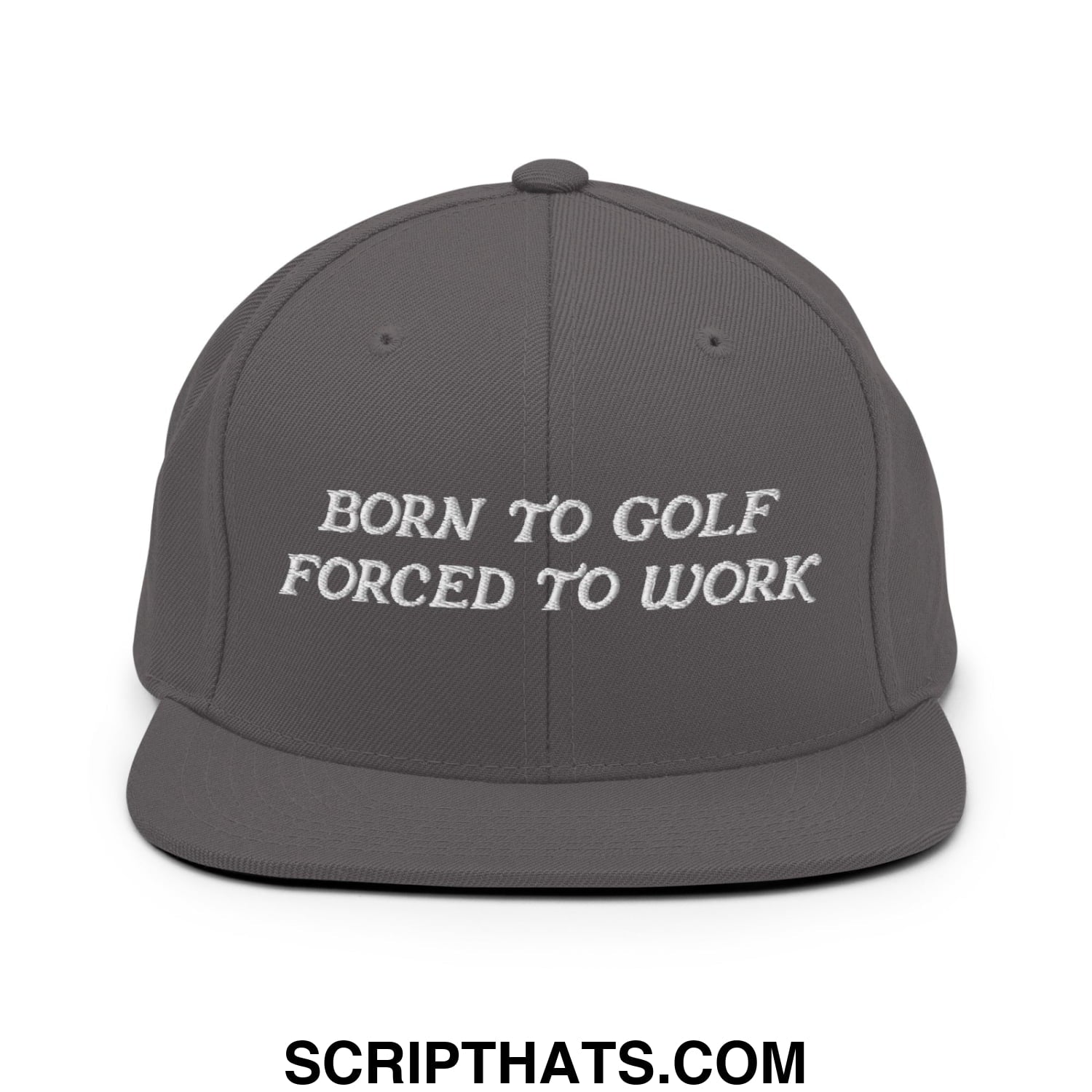 Born to Golf Forced to Work Embroidered Flat Bill Brim Snapback Hat Dark Grey