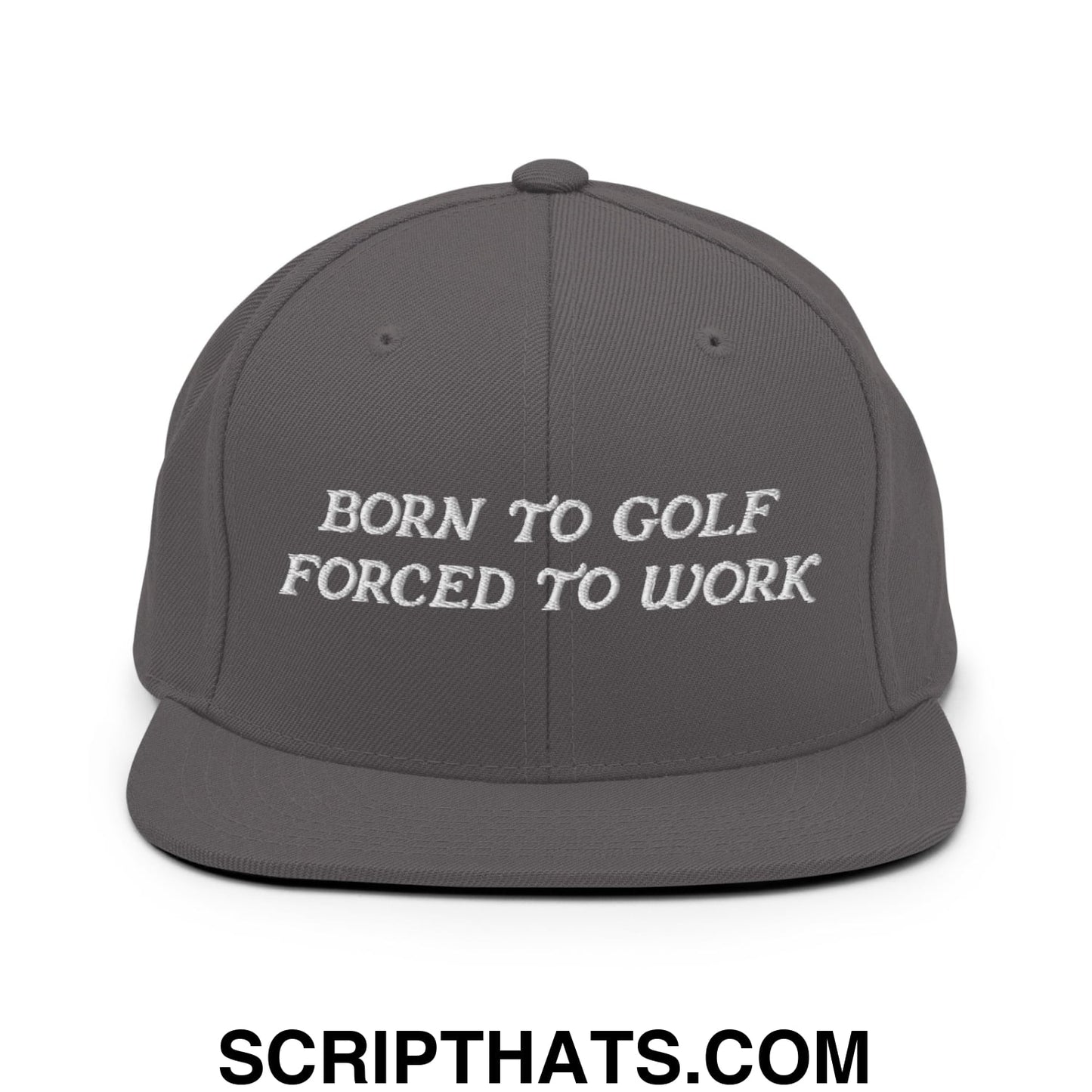 Born to Golf Forced to Work Embroidered Flat Bill Brim Snapback Hat Dark Grey