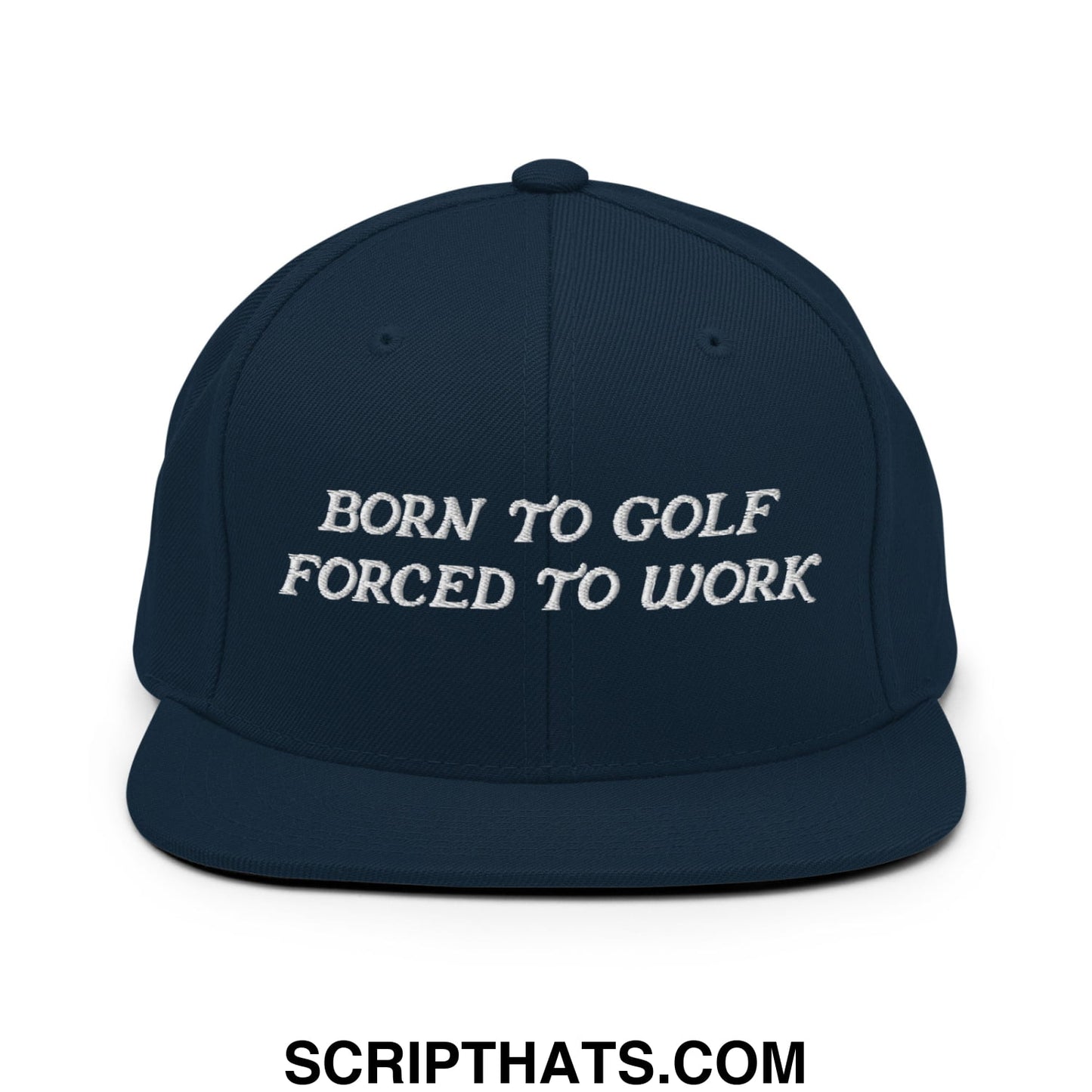 Born to Golf Forced to Work Embroidered Flat Bill Brim Snapback Hat Dark Navy