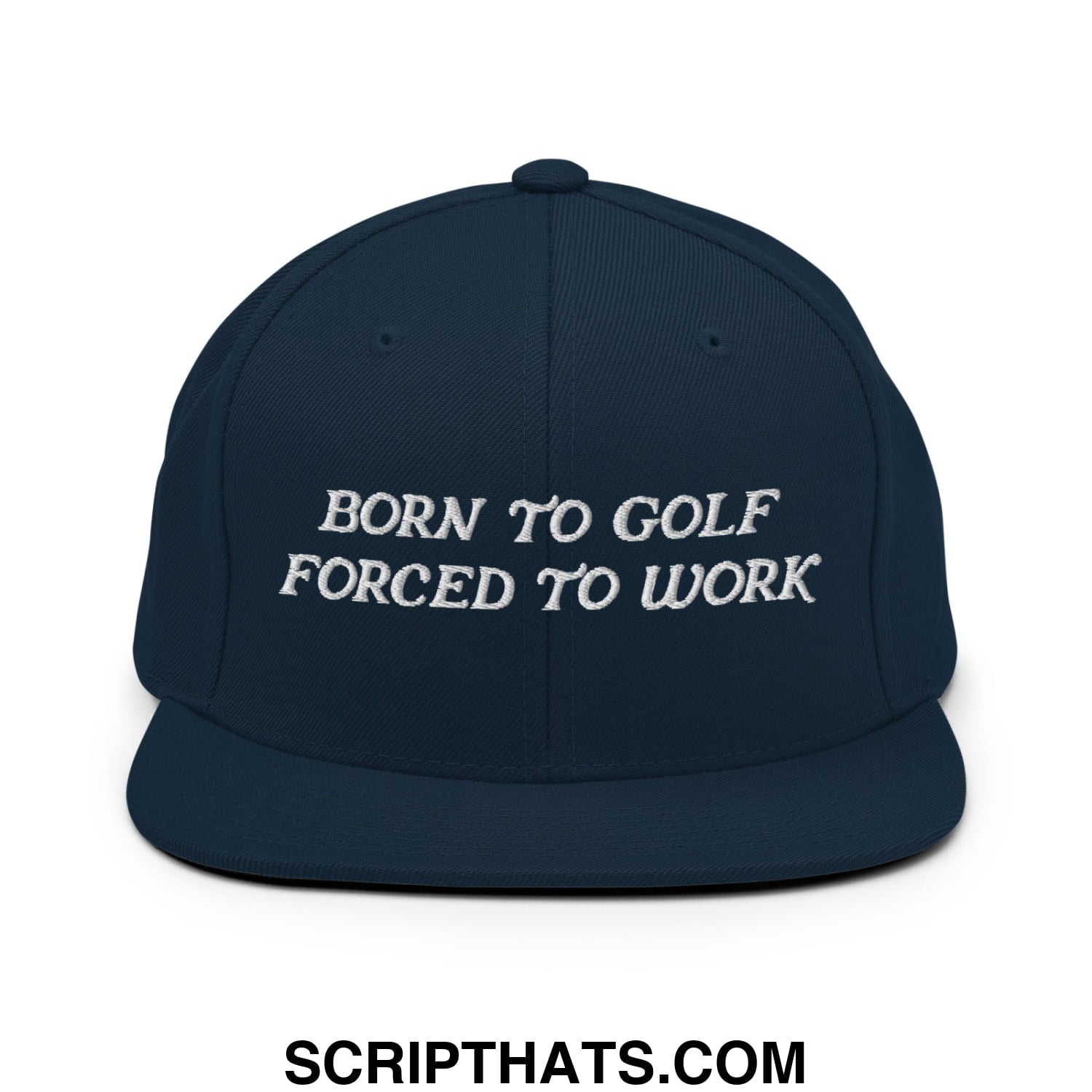 Born to Golf Forced to Work Embroidered Flat Bill Brim Snapback Hat Dark Navy