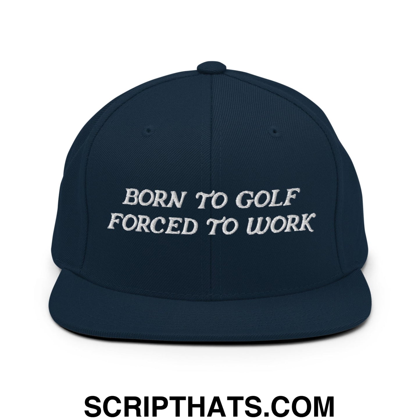 Born to Golf Forced to Work Embroidered Flat Bill Brim Snapback Hat Dark Navy