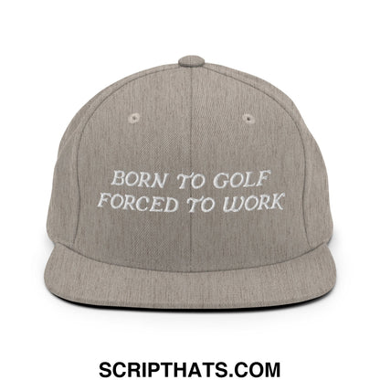Born to Golf Forced to Work Embroidered Flat Bill Brim Snapback Hat Heather Grey