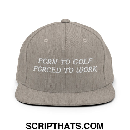 Born to Golf Forced to Work Embroidered Flat Bill Brim Snapback Hat Heather Grey