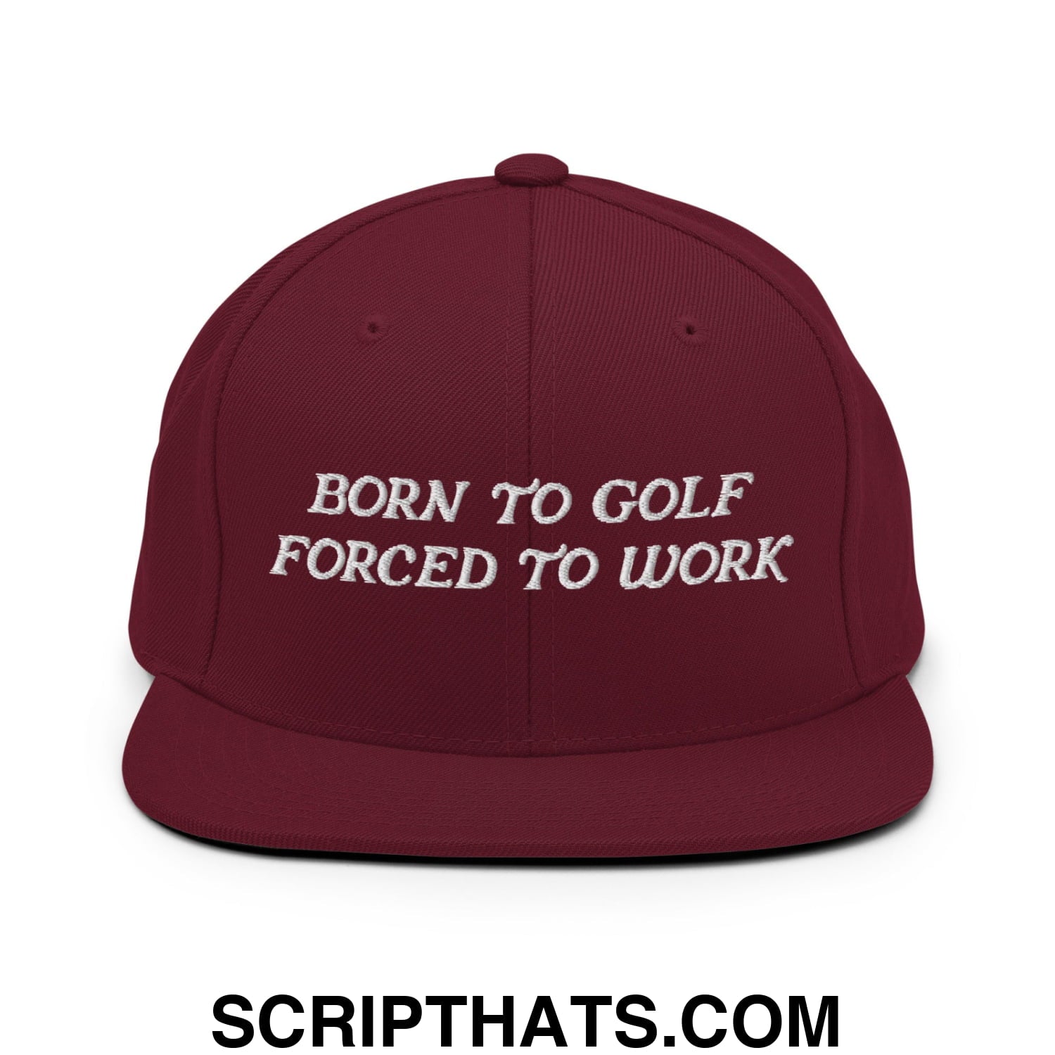 Born to Golf Forced to Work Embroidered Flat Bill Brim Snapback Hat Maroon