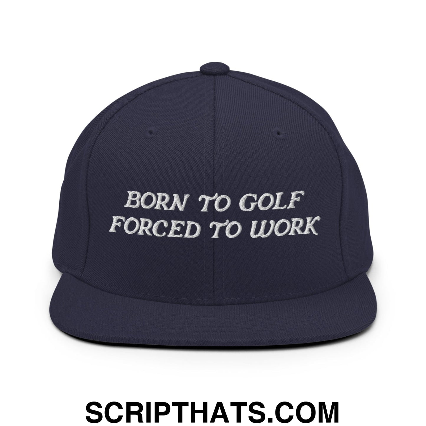 Born to Golf Forced to Work Embroidered Flat Bill Brim Snapback Hat Navy