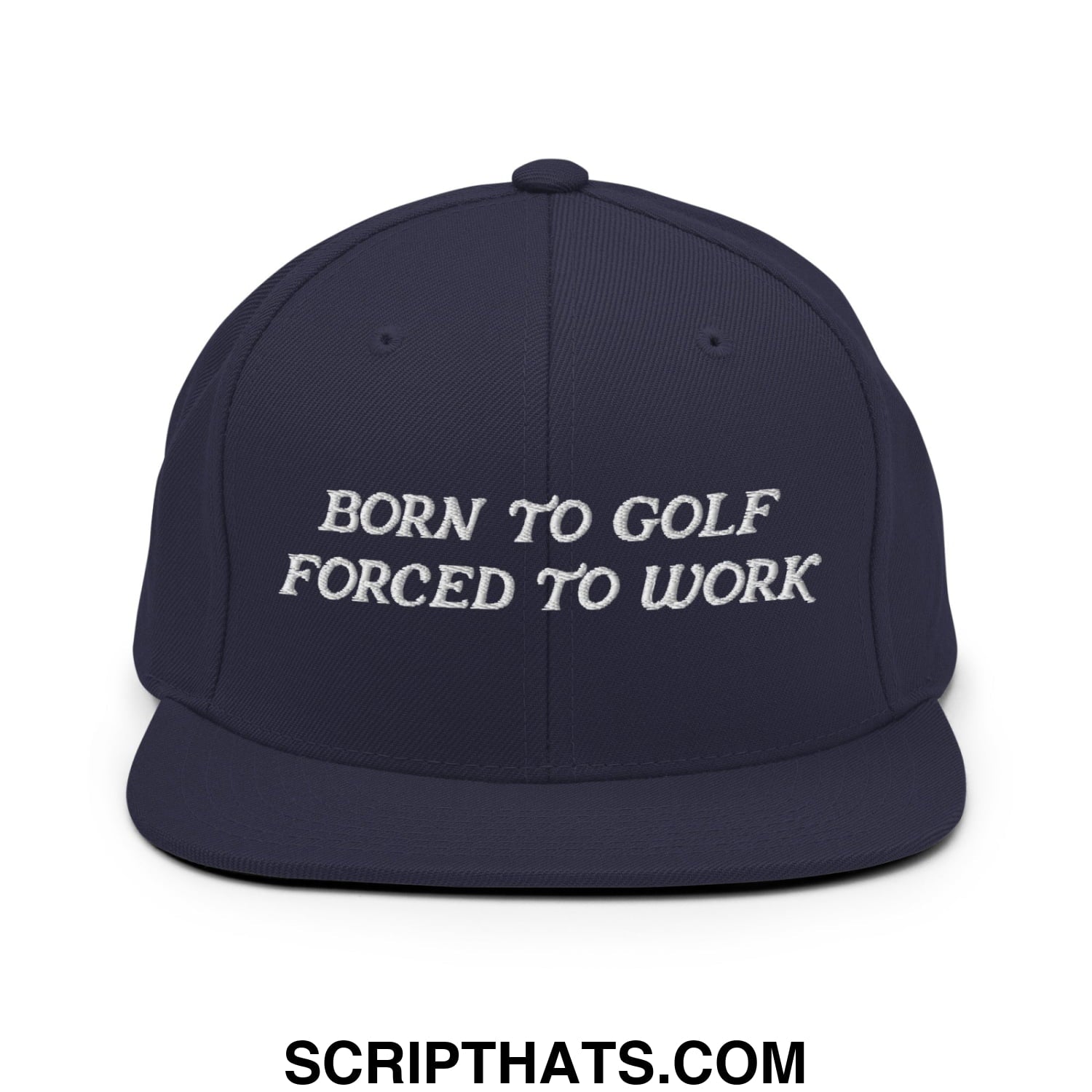 Born to Golf Forced to Work Embroidered Flat Bill Brim Snapback Hat Navy