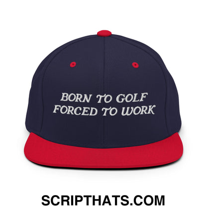 Born to Golf Forced to Work Embroidered Flat Bill Brim Snapback Hat Navy Red