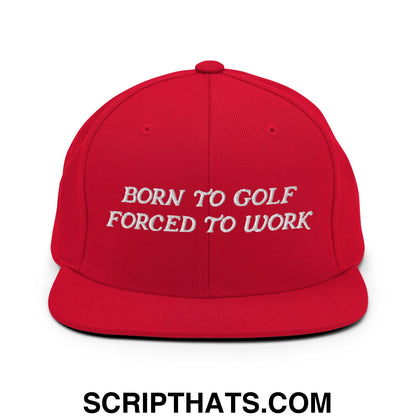 Born to Golf Forced to Work Embroidered Flat Bill Brim Snapback Hat Red