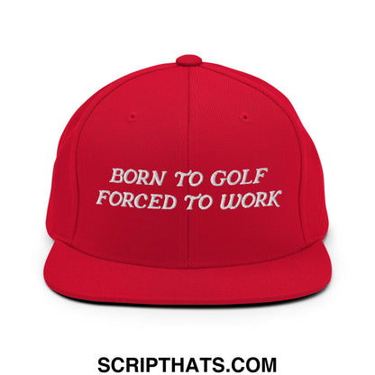 Born to Golf Forced to Work Embroidered Flat Bill Brim Snapback Hat Red