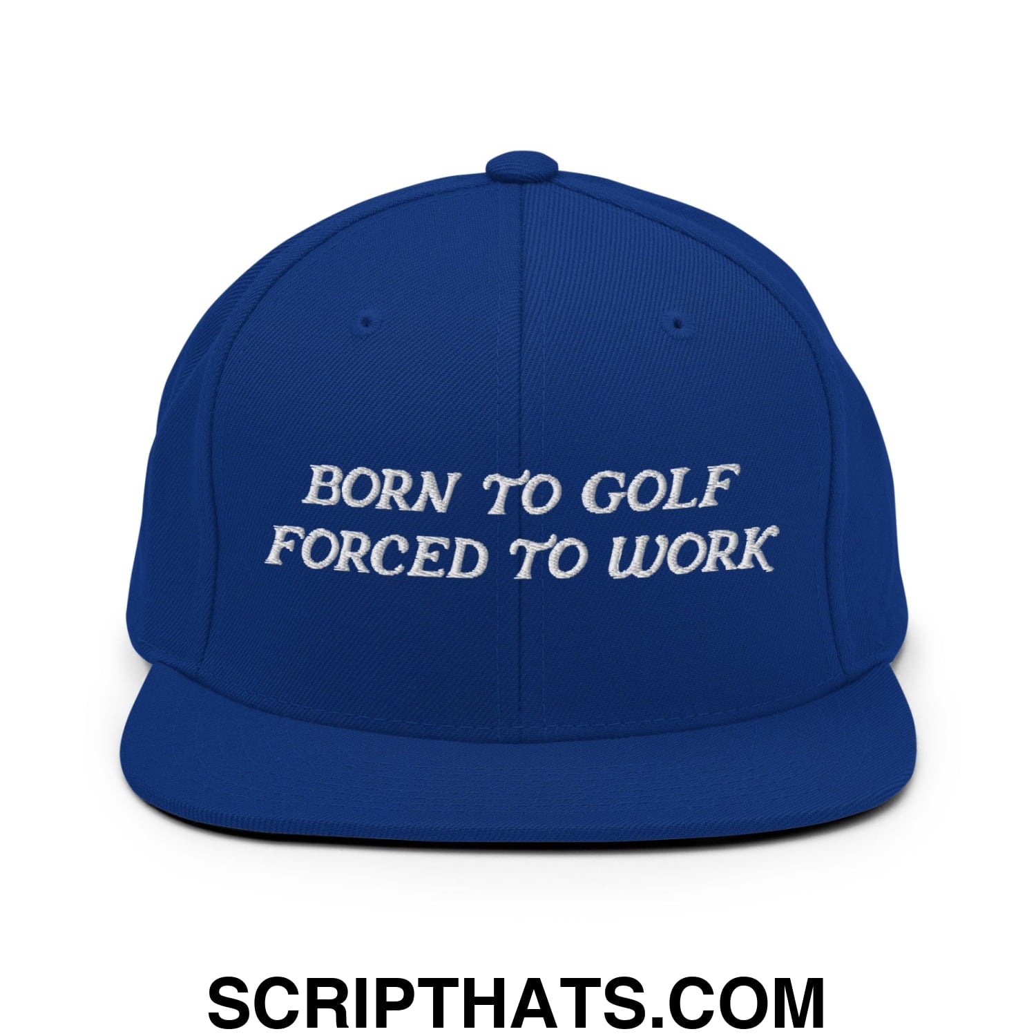 Born to Golf Forced to Work Embroidered Flat Bill Brim Snapback Hat Royal Blue