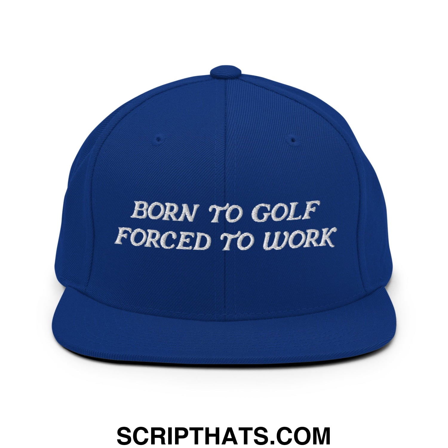 Born to Golf Forced to Work Embroidered Flat Bill Brim Snapback Hat Royal Blue