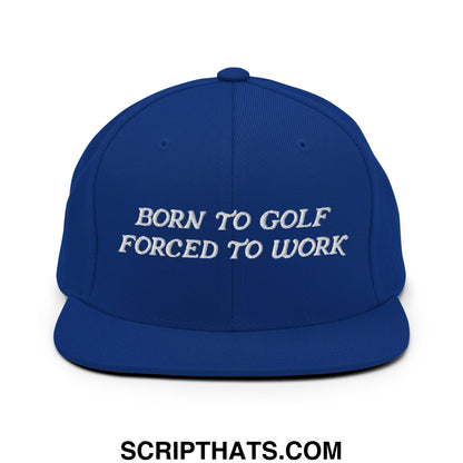 Born to Golf Forced to Work Embroidered Flat Bill Brim Snapback Hat Royal Blue