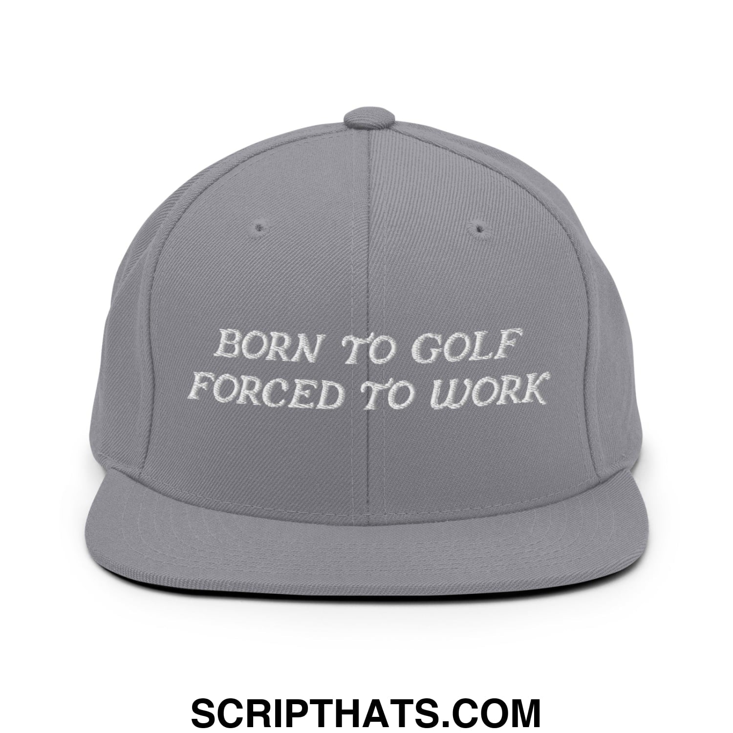Born to Golf Forced to Work Embroidered Flat Bill Brim Snapback Hat Silver