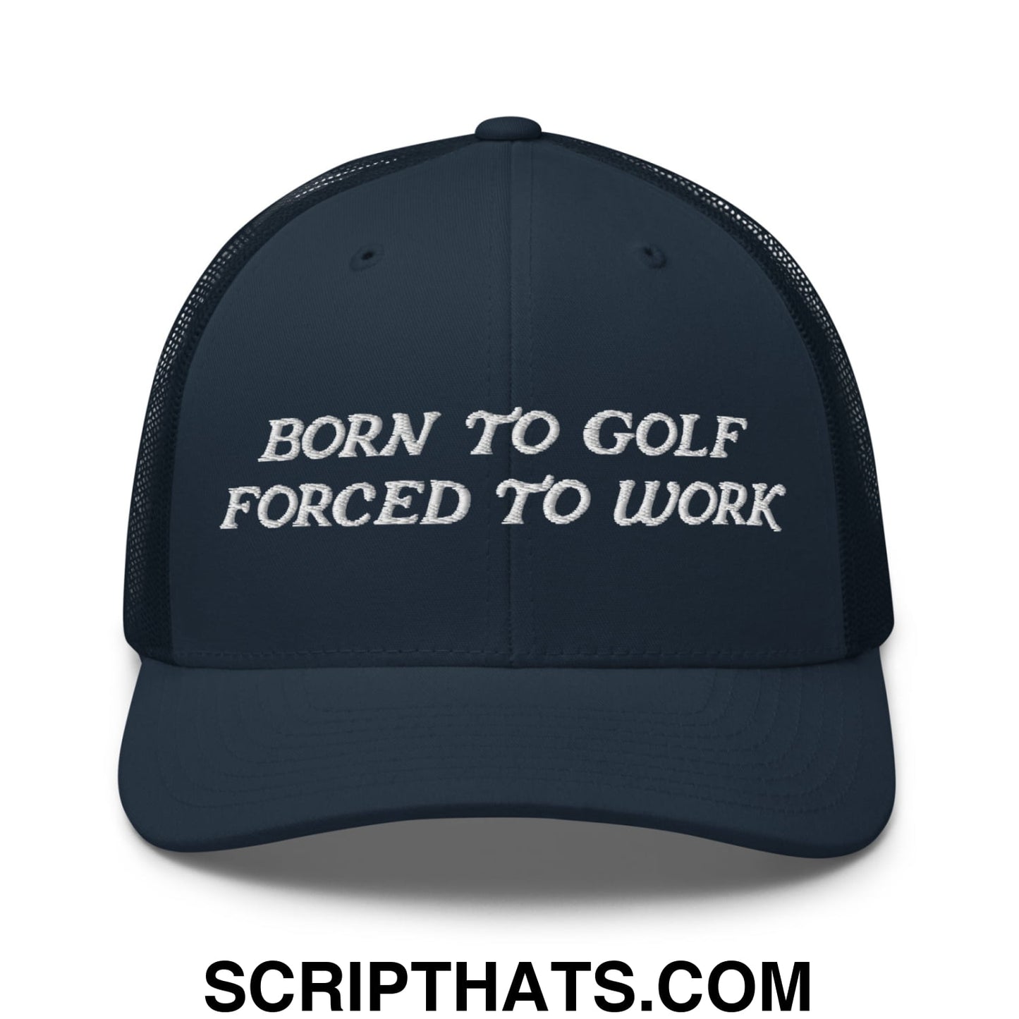 Born to Golf Forced to Work Embroidered Mesh Trucker Hat Navy