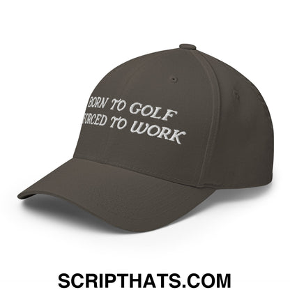 Born to Golf Forced to Work Embroidered Stretch Fit Golf Hat Dark Grey