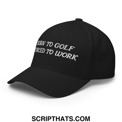 Born to Golf Forced to Work Embroidered Stretch Fit Golf Hat Black