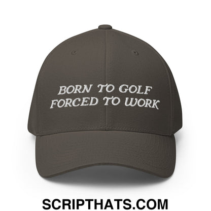 Born to Golf Forced to Work Embroidered Stretch Fit Golf Hat Dark Grey