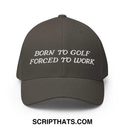 Born to Golf Forced to Work Embroidered Stretch Fit Golf Hat Dark Grey